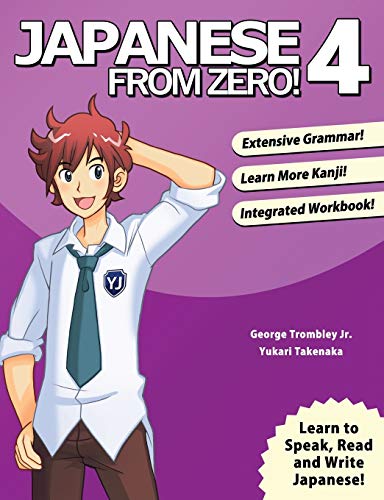 Japanese From Zero! 4: Continue Mastering the Japanese Language and Kanji with Integrated Workbook: Proven Techniques to Learn Japanese for Students and Professionals von YesJapan Corporation