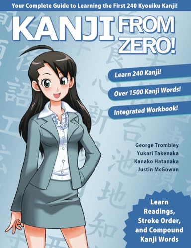 Kanji From Zero! 1: Proven Techniques to Learn Kanji with Integrated Workbook (Second Edition): Proven Techniques to Master Kanji Used by Students All Over the World.