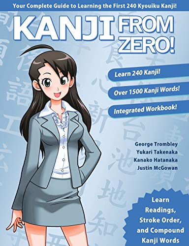 Kanji From Zero! 1: Proven Techniques to Learn Kanji with Integrated Workbook (Second Edition): Proven Techniques to Master Kanji Used by Students All Over the World.