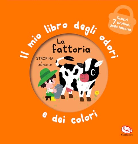 La fattoria. Il mio libro degli odori e dei colori. Ediz. a colori (Libri profumati) von Librido Gallucci