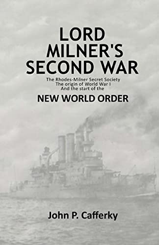 Lord Milner's Second War: The Rhodes-Milner Secret Society; The Origin of World War I; and the Start of the New World Order von CREATESPACE