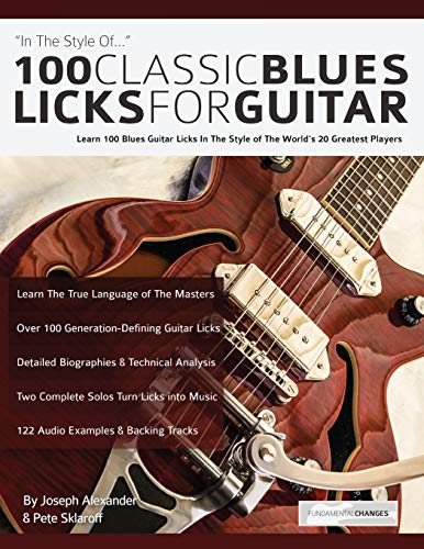 100 Classic Blues Licks for Guitar: Learn 100 Blues Guitar Licks In The Style Of The World’s 20 Greatest Players (Learn How to Play Blues Guitar) von WWW.Fundamental-Changes.com