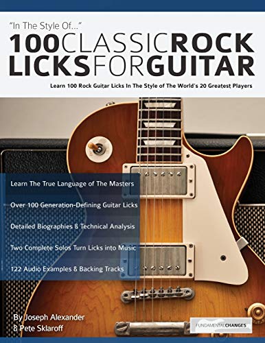 100 Classic Rock Licks for Guitar: Learn 100 Rock Guitar Licks In The Style Of The World’s 20 Greatest Players (Learn How to Play Rock Guitar) von WWW.Fundamental-Changes.com