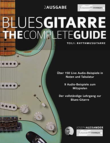 Blues-Gitarre - The Complete Guide: Teil 1 - Rhythmusgitarre (Blues-Gitarre spielen lernen) von WWW.Fundamental-Changes.com