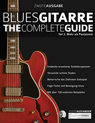 Blues-Gitarre - The Complete Guide: Teil 3: Mehr als Pentatonik (Blues Gitarre spielen, Band 3)