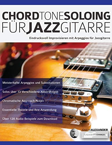 Chord Tone Soloing für Jazzgitarre: Deutsche Edition (Jazz-Gitarre spielen lernen, Band 1)