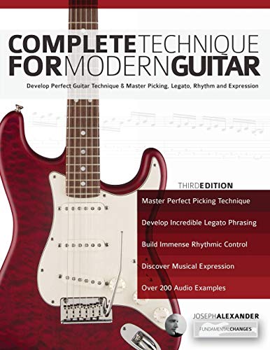 Complete Technique for Modern Guitar: Develop perfect guitar technique and master picking, legato, rhythm and expression (Learn Guitar Theory and Technique) von WWW.Fundamental-Changes.com
