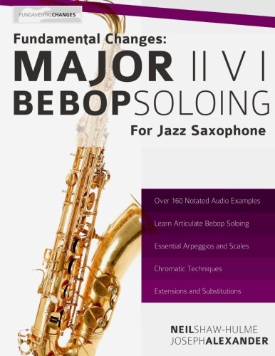 Fundamental Changes - Major ii V I Bebop Soloing for Jazz Saxophone (Learn how to play saxophone and clarinet)