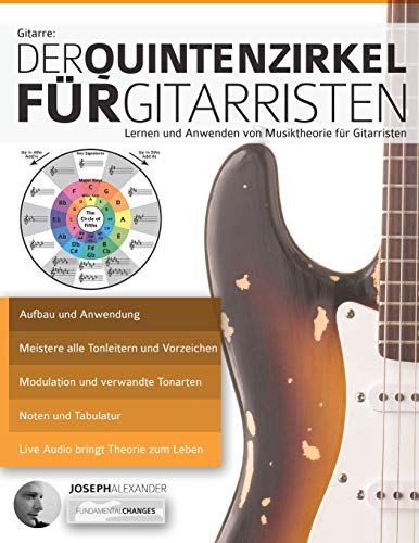 Gitarre: Der Quintenzirkel für Gitarristen: Lernen und Anwenden von Musiktheorie für Gitarristen: Der Quintenzirkel für Gitarristen (Theorie und Technik für Gitarre lernen, Band 2)