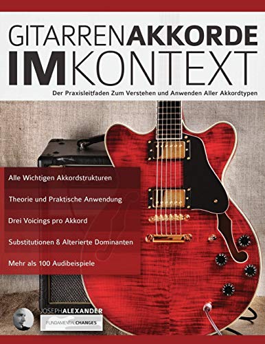 Gitarrenakkorde im Kontext: Konstruktion und Anwendung (Theorie und Technik für Gitarre lernen) von WWW.Fundamental-Changes.com