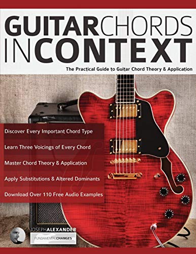 Guitar Chords in Context: The Practical Guide to Chord Theory and Application (Learn Guitar Theory and Technique) von WWW.Fundamental-Changes.com