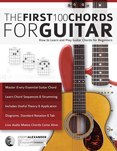 Guitar: The First 100 Chords for Guitar: How to Learn and Play Guitar Chords: The Complete Beginner Guitar Method (Beginner Guitar Books) von WWW.Fundamental-Changes.com