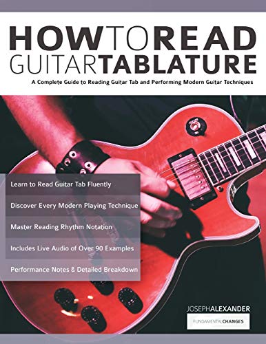 How to Read Guitar Tablature: A Complete Guide to Reading Guitar Tab and Performing Modern Guitar Techniques (Beginner Guitar Books) von WWW.Fundamental-Changes.com