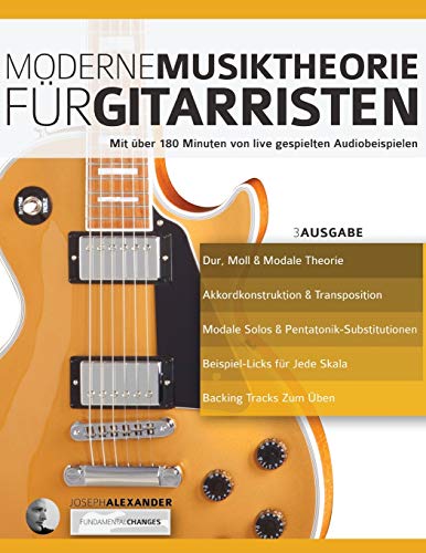 Moderne Musiktheorie für Gitarristen: Mit über 180 Minuten von live gespielten Audiobeispielen (Theorie und Technik für Gitarre lernen) von WWW.Fundamental-Changes.com