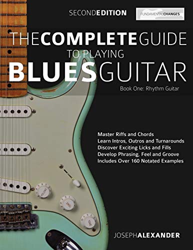 The Complete Guide to Playing Blues Guitar Book One - Rhythm Guitar: Master Blues Rhythm Guitar Playing (Learn How to Play Blues Guitar) von WWW.Fundamental-Changes.com