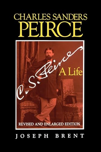 Charles Sanders Peirce (Enlarged Edition), Revised and Enlarged Edition: A Life