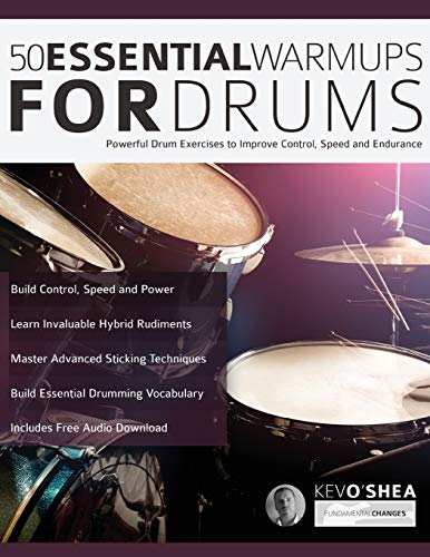 50 Essential Warm-Ups for Drums: Powerful Drum Exercises to Improve Control, Speed and Endurance: Powerful Drum Exercises to Improve Control, Speed and Endurance (Learn to Play Drums) von WWW.Fundamental-Changes.com