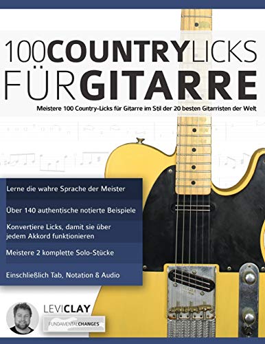 100 Country-Licks für Gitarre: Meistere 100 Country-Licks für Gitarre im Stil der 20 besten Gitarristen der Welt (Country-Gitarre spielen lernen, Band 4) von WWW.Fundamental-Changes.com