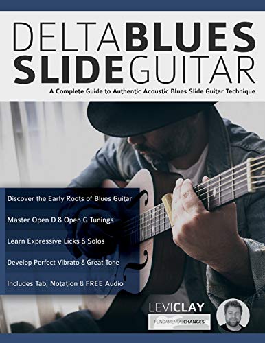 Delta Blues Slide Guitar: A Complete Guide to Authentic Acoustic Blues Slide Guitar: Creative Concepts to Master the Language of Bebop Jazz-Blues Guitar (Learn How to Play Blues Guitar) von WWW.Fundamental-Changes.com