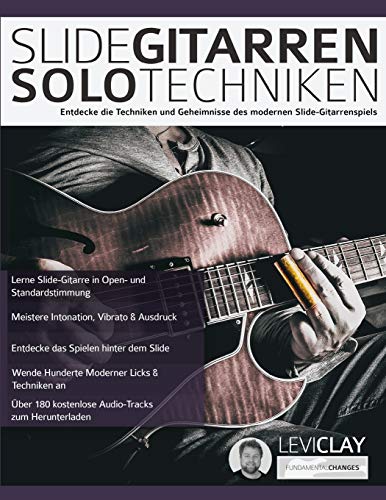 Slide-Gitarren-Solo-Techniken: Entdecke die Techniken und Geheimnisse des modernen Slide-Gitarrenspiels: Lerne Hot Country Hybridpicking, Banjo Rolls, Licks & Techniken (Blues-Gitarre spielen lernen)
