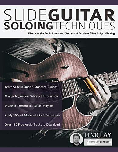 Slide Guitar Soloing Techniques: Discover the techniques and secrets of modern slide guitar playing (Learn How to Play Blues Guitar) von WWW.Fundamental-Changes.com