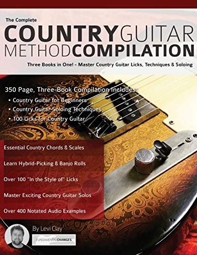The Complete Country Guitar Method Compilation: Three Books in One! - Master Country Guitar Licks, Techniques & Soloing: Three Books in One! - Master ... Guitar) (Learn How to Play Country Guitar) von WWW.Fundamental-Changes.com