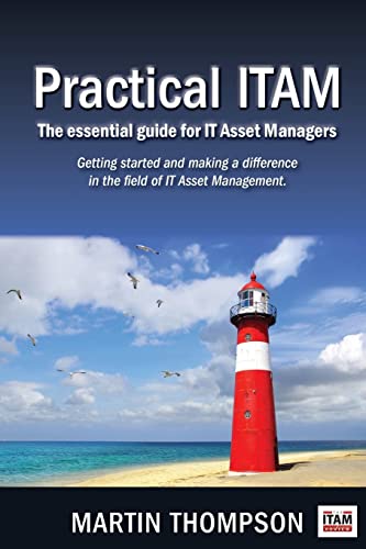 Practical ITAM: The essential guide for IT Asset Managers: Getting started and making a difference in the field of IT Asset Management von CREATESPACE