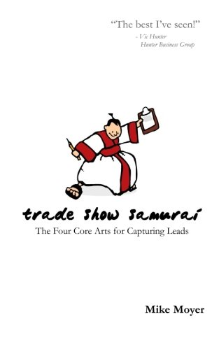 Trade Show Samurai: The Four Core Arts for Capturing Leads von CreateSpace Independent Publishing Platform
