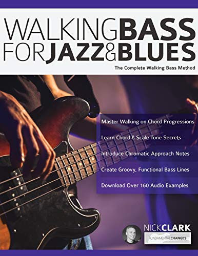 Walking Bass for Jazz and Blues: The Complete Walking Bass Method (Learn how to play bass)