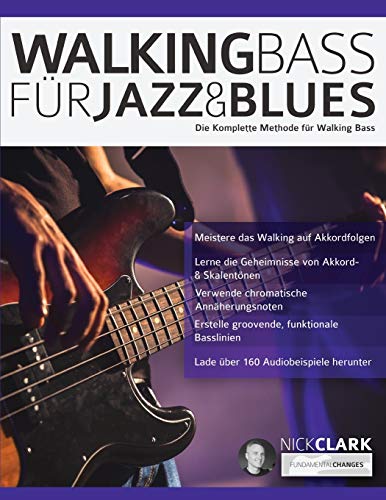 Walking Bass für Jazz und Blues: Die komplette Methode für Walking Bass (Bass spielen lernen)