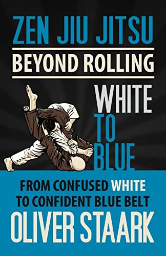 Zen Jiu Jitsu - White to Blue von CREATESPACE