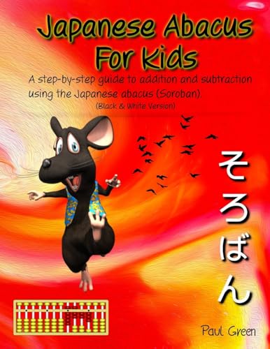 Japanese Abacus For Kids: (Black & white version). A step-by-step guide to addition and subtraction using the Japanese abacus (Soroban). von Createspace Independent Publishing Platform