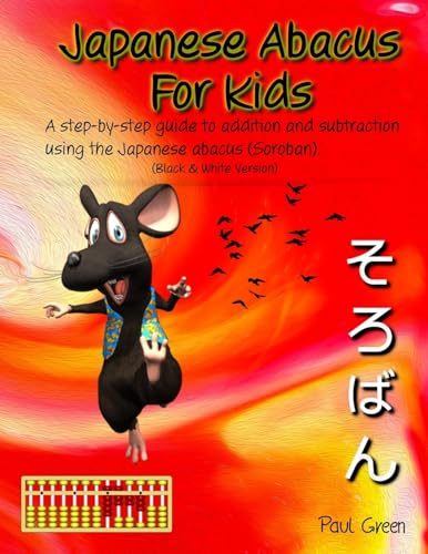 Japanese Abacus For Kids: (Black & white version). A step-by-step guide to addition and subtraction using the Japanese abacus (Soroban). von CREATESPACE