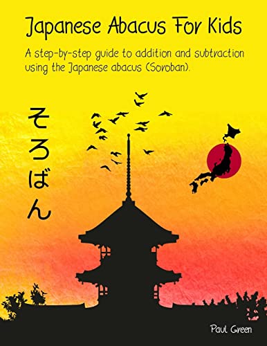 Japanese Abacus For Kids: A step-by-step guide to addition and subtraction using the Japanese abacus (Soroban).
