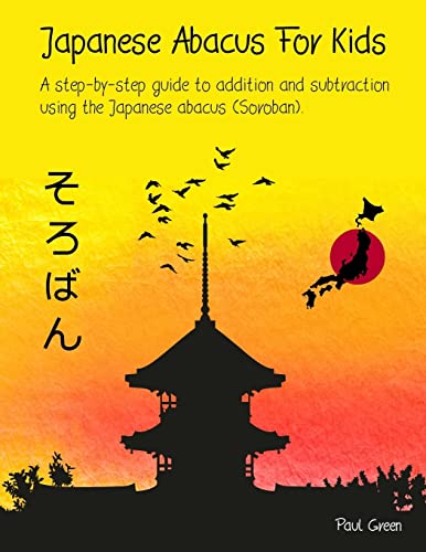 Japanese Abacus For Kids: A step-by-step guide to addition and subtraction using the Japanese abacus (Soroban). von CREATESPACE