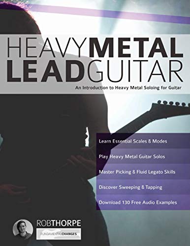 Heavy Metal Lead Guitar: An Introduction to Heavy Metal Soloing for Guitar (Learn How to Play Heavy Metal Guitar, Band 2) von WWW.Fundamental-Changes.com