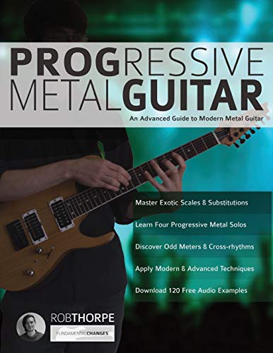 Progressive Metal Guitar: An Advanced Guide to Modern Metal Guitar (Learn How to Play Heavy Metal Guitar) von WWW.Fundamental-Changes.com
