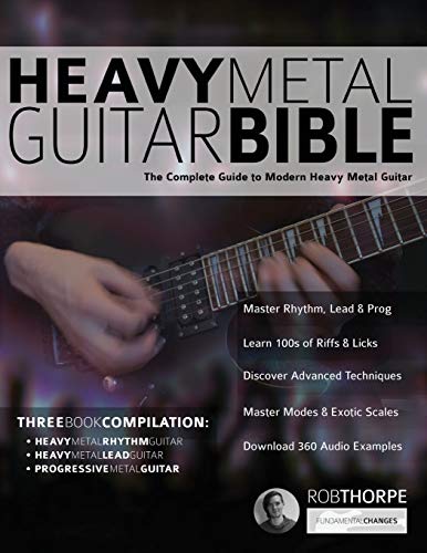 The Heavy Metal Guitar Bible: The Complete Guide to Modern Heavy Metal Guitar (Learn How to Play Heavy Metal Guitar) von WWW.Fundamental-Changes.com