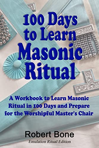 100 Days To Learn Masonic Ritual: A Workbook to Learn Masonic Ritual in 100 Days and Prepare for the Worshipful Master's Chair von Createspace Independent Publishing Platform