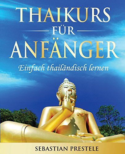 Thaikurs für Anfänger: Einfach thailändisch lernen von CreateSpace Independent Publishing Platform