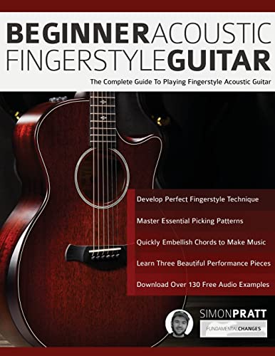 Beginner Acoustic Fingerstyle Guitar: The Complete Guide to Playing Fingerstyle Acoustic Guitar (Learn How to Play Acoustic Guitar, Band 1) von www.fundamental-changes.com