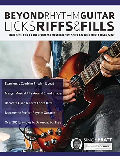 Beyond Rhythm Guitar: Riffs, Licks and Fills: Build Riffs, Fills & Solos around the most Important Chord Shapes in Rock & Blues guitar: Riffs, Licks ... Guitar) (Learn How to Play Rock Guitar) von WWW.Fundamental-Changes.com