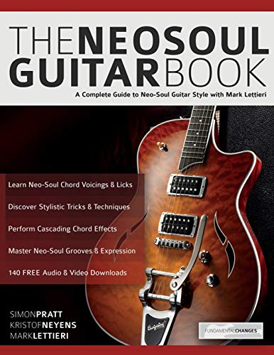 The Neo-Soul Guitar Book: A Complete Guide to Neo-Soul Guitar Style with Mark Lettieri (Play Neo-Soul Guitar) von WWW.Fundamental-Changes.com