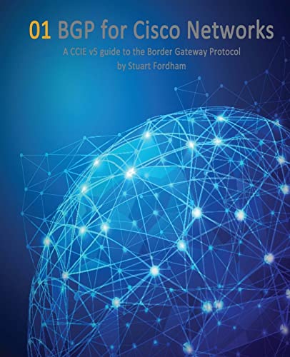BGP for Cisco Networks: A CCIE v5 guide to the Border Gateway Protocol (Cisco CCIE Routing and Switching v5.0, Band 1)