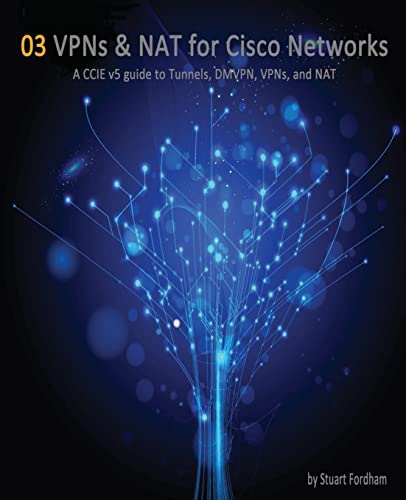 VPNs and NAT for Cisco Networks: A CCIE v5 guide to Tunnels, DMVPN, VPNs and NAT (Cisco CCIE Routing and Switching v5.0, Band 3) von Createspace Independent Publishing Platform
