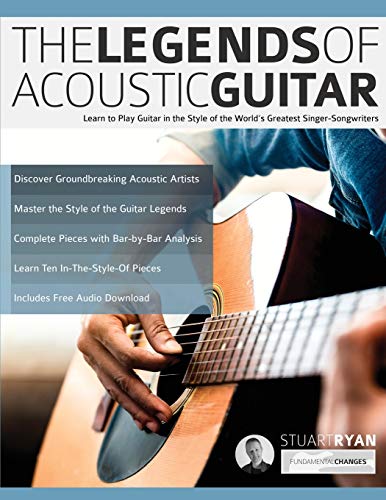 The Legends of Acoustic Guitar: Learn to Play Guitar in the Style of the World’s Greatest Singer-Songwriters (Learn How to Play Acoustic Guitar, Band 1) von Fundamental Changes Ltd.