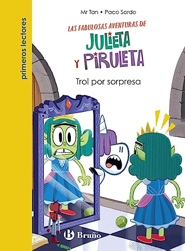 Julieta y Piruleta, 5. Trol por sorpresa (Castellano - A PARTIR DE 6 AÑOS - PERSONAJES Y SERIES - Julieta y Piruleta)