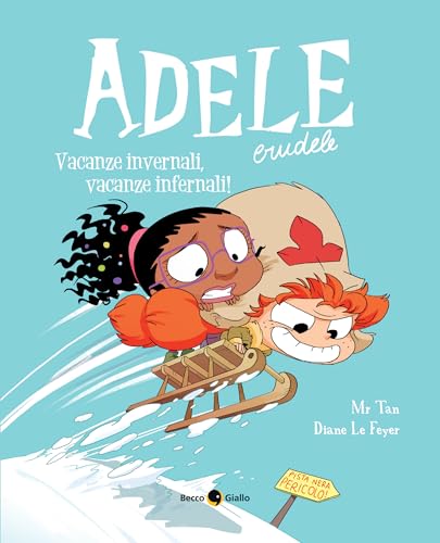 Adele crudele. Vacanze invernali vacanze infernali (Vol. 15) von Becco Giallo