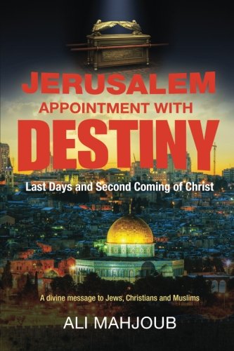 Jerusalem Appointment with Destiny: The Second Coming is at Hand! (Honor Thy God) von Ali\Mahjoub