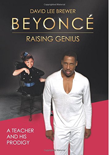 Beyoncé: Raising Genius: A Teacher and his Prodigy